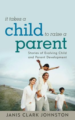 It Takes a Child to Raise a Parent