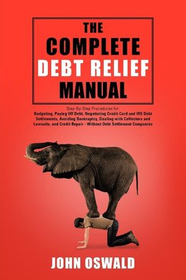 The Complete Debt Relief Manual