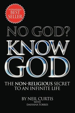 NO GOD? KNOW GOD