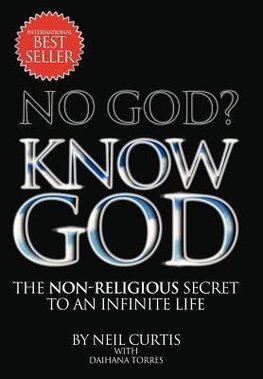 NO GOD? KNOW GOD