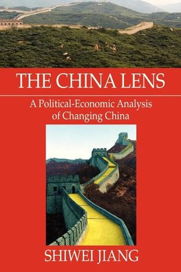 The China Lens  A Political-Economic Analysis of Changing China