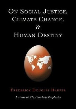 ON SOCIAL JUSTICE, CLIMATE CHANGE, AND HUMAN DESTINY