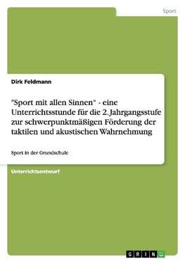 "Sport mit allen Sinnen" - eine Unterrichtsstunde für die 2. Jahrgangsstufe zur schwerpunktmäßigen Förderung der taktilen und akustischen Wahrnehmung