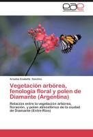 Vegetación arbórea, fenología floral y polen de Diamante (Argentina)