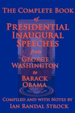 The Complete Book of Presidential Inaugural Speeches, 2013 Edition