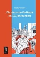 Die deutsche Karikatur im 19. Jahrhundert