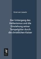 Der Untergang des Hellenismus und die Einziehung seiner Tempelgüter durch die christlichen Kaiser