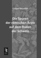 Die Spuren der römischen Ärzte auf dem Boden der Schweiz