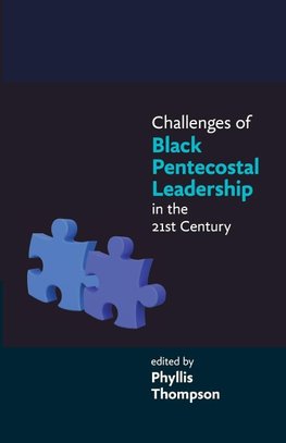 Challenges of Black Pentecostal Leadership in the 21st Century