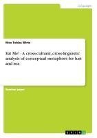 Eat Me! - A cross-cultural, cross-linguistic analysis  of conceptual metaphors for lust and sex