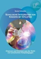 Schulische Integration von Kindern mit Epilepsie: Chancen und Grenzen aus der Sicht von schulischen Heilpädagogen