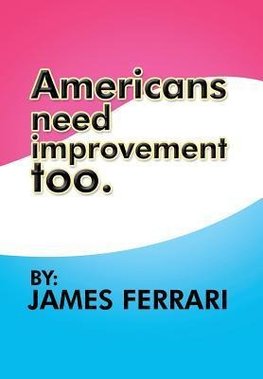 Americans Need Improvement Too