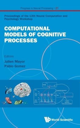 COMPUTATIONAL MODELS OF COGNITIVE PROCESSES - PROCEEDINGS OF THE 13TH NEURAL COMPUTATION AND PSYCHOLOGY WORKSHOP