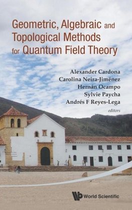 Geometric, Algebraic and Topological Methods for Quantum Field Theory