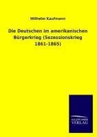 Die Deutschen im amerikanischen Bürgerkrieg (Sezessionskrieg 1861-1865)