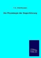 Die Physiologie der Bogenführung