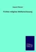 Fichtes religiöse Weltanschauung