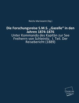 Die Forschungsreise S.M.S. "Gazelle" in den Jahren 1874-1876