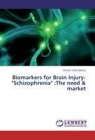 Biomarkers for Brain Injury-"Schizophrenia" ;The need & market