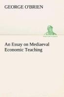 An Essay on Mediaeval Economic Teaching