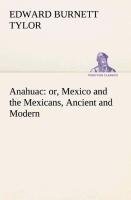 Anahuac : or, Mexico and the Mexicans, Ancient and Modern