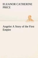 Angelot A Story of the First Empire