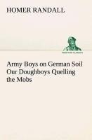 Army Boys on German Soil Our Doughboys Quelling the Mobs