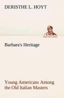 Barbara's Heritage Young Americans Among the Old Italian Masters