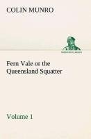 Fern Vale (Volume 1) or the Queensland Squatter