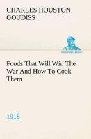 Foods That Will Win The War And How To Cook Them (1918)