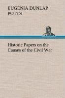 Historic Papers on the Causes of the Civil War