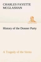 History of the Donner Party, a Tragedy of the Sierra