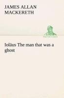 Ioläus The man that was a ghost