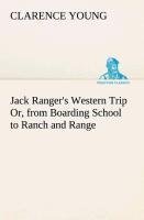 Jack Ranger's Western Trip Or, from Boarding School to Ranch and Range