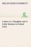 Letters to a Daughter and A Little Sermon to School Girls