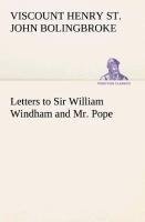 Letters to Sir William Windham and Mr. Pope