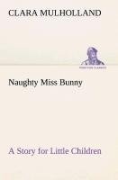 Naughty Miss Bunny A Story for Little Children