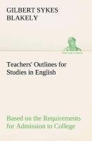 Teachers' Outlines for Studies in English Based on the Requirements for Admission to College