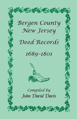 Bergen County, New Jersey Deed Records, 1689-1801