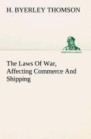 The Laws Of War, Affecting Commerce And Shipping