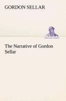 The Narrative of Gordon Sellar Who Emigrated to Canada in 1825