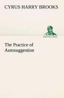 The Practice of Autosuggestion