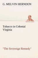 Tobacco in Colonial Virginia "The Sovereign Remedy"