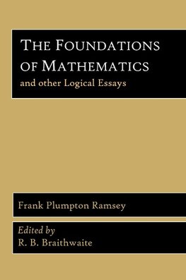 The Foundations of Mathematics and Other Logical Essays