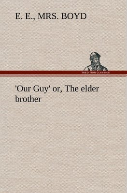 Our Guy' or, The elder brother