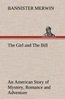 The Girl and The Bill An American Story of Mystery, Romance and Adventure