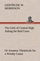 The Girls of Central High Aiding the Red Cross Or Amateur Theatricals for a Worthy Cause