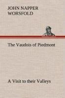 The Vaudois of Piedmont A Visit to their Valleys