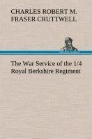 The War Service of the 1/4 Royal Berkshire Regiment (T. F.)