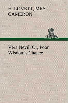 Vera Nevill Or, Poor Wisdom's Chance